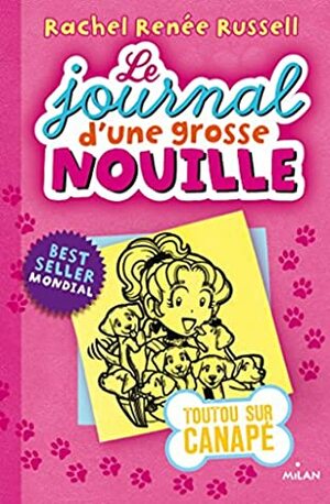 Le journal d'une grosse nouille, Tome 10 : Toutous sur canapé by Rachel Renée Russell