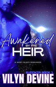 Awakened by the Heir by ViLyn DeVine