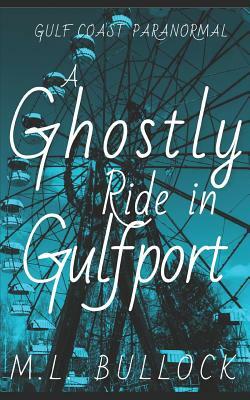 A Ghostly Ride in Gulfport by M. L. Bullock