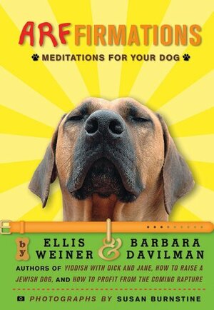 Arffirmations: Meditations for Your Dog by Barbara Davilman, Ellis Weiner, Susan Burnstine