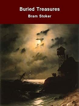 Buried Treasures by Bram Stoker