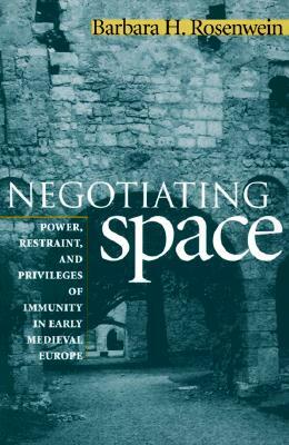 Negotiating Space by Barbara H. Rosenwein