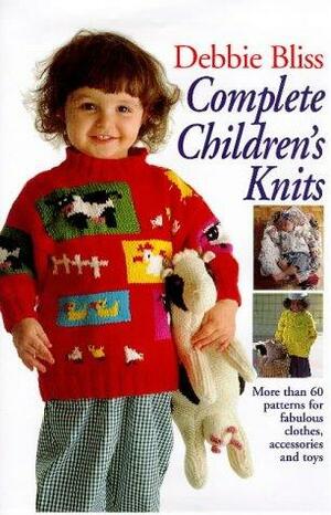 The Best of Debbie Bliss Children Knits: More Than 60 Patterns for Fabulous Clothes, Accessories and Toys by Debbie Bliss