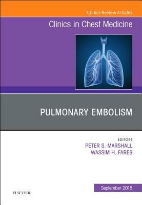 Pulmonary Embolism, an Issue of Clinics in Chest Medicine, Volume 39-3 by Wassim Fares, Peter Marshall