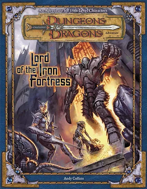 Lord of the Iron Fortress: An Adventure for 15th-Level Characters by Andy Collins