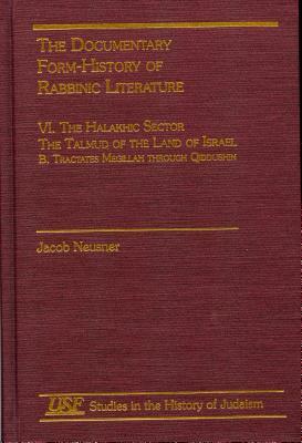 The Documentary Form-History of Rabbinic Literature: VI. the Halakhic Sector by Jacob Neusner