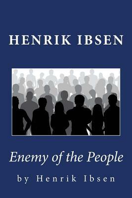 Henrik Ibsen: Enemy of the People by Henrik Ibsen