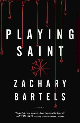 Playing Saint by Zachary Bartels