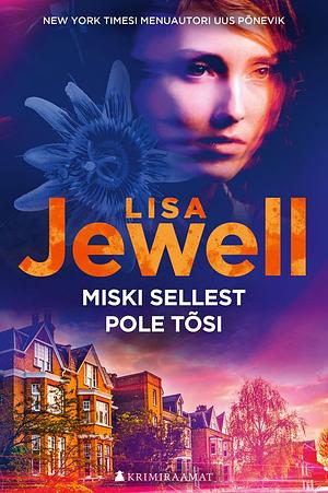 Miski sellest pole tõsi by Lisa Jewell