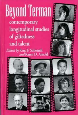 Beyond Terman: Contemporary Longitudinal Studies of Giftedness and Talent by Rena F. Subotnik, Karen D. Arnold