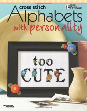 Mary Englebreit: Cross Stitch Alphabets with Personality by Leisure Arts Inc., Mary Engelbreit