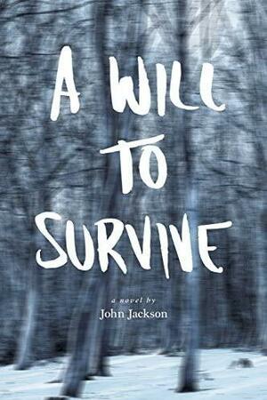 A Will to Survive by John Jackson