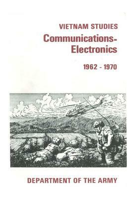 Vietnam Studies: Communication-Electronics 1962-1970 by Department of the Army