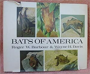 Bats of America by Roger W. Barbour, Wayne Harry Davis