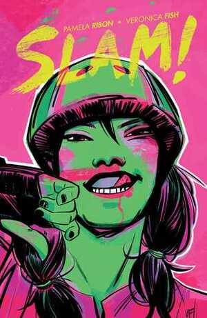 SLAM! Vol. 1 by Pamela Ribon, Veronica Fish