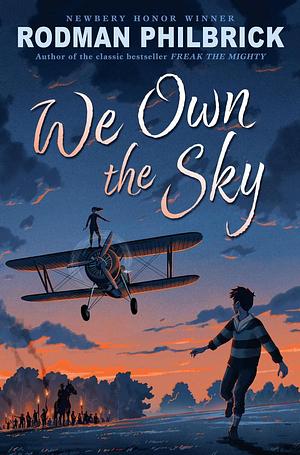 We Own the Sky by Rodman Philbrick