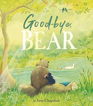 Good-bye, Bear by Jane Chapman