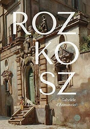 Rozkosz by Gabriele D'Annunzio