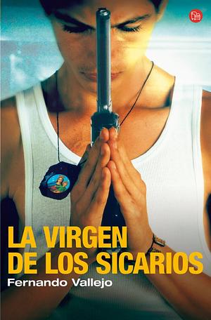 La Virgen de los Sicarios by Fernando Vallejo