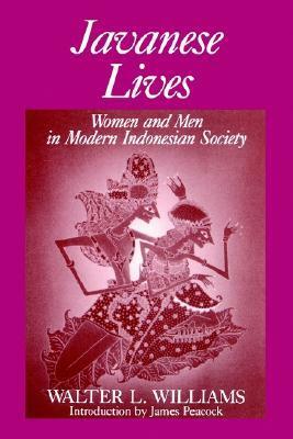 Javanese Lives: Women and Men in Modern Indonesian Society by Walter L. Williams