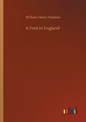 A Foot in England by William Henry Hudson