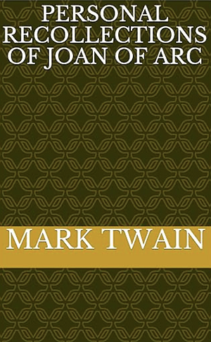 Personal Recollections of Joan of Arc by Mark Twain