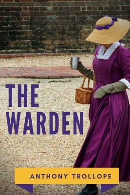 The Warden: The First Book in Anthony Trollope's Chronicles of Barsetshire Series of Six Novels by Anthony Trollope