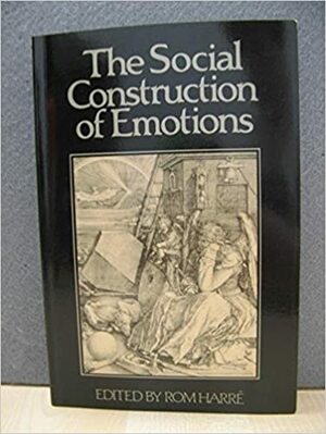 The Social Construction of Emotions by Rom Harré