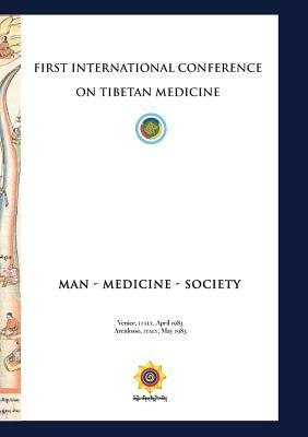 First International Conference of Tibetan Medicine: Man - Medicine - Society by Chogyal Namkhai Norbu, Rinpoche Trogawa