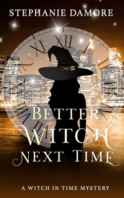 Better Witch Next Time by Stephanie Damore