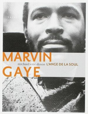 Marvin Gaye, L'ange De La Soul by Michael Eric Dyson