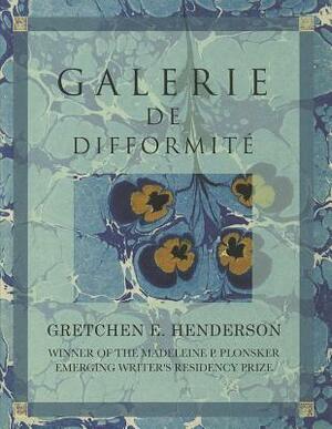 Galerie de Difformite & Other Exhumed Exhibits: A Declassified Catalogue by Gretchen E. Henderson