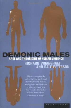 Demonic Males: Apes and the Origins of Human Violence by Richard W. Wrangham, Dale Peterson