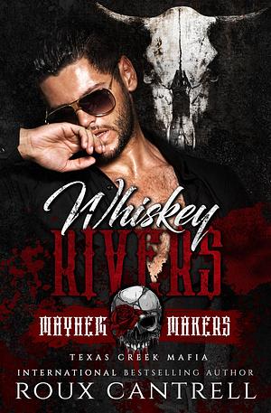Whiskey Rivers:Texas Creek Mafia by Roux Cantrell, Roux Cantrell