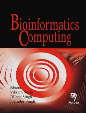 Bioinformatics Computing by Joginder Singh, Dilbag Singh, Vikram Singh