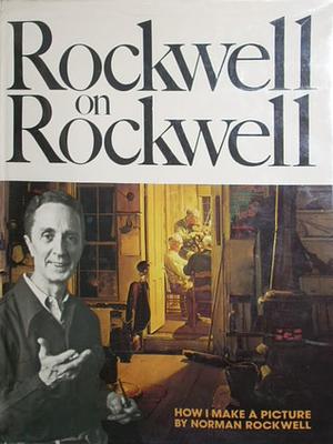 Rockwell on Rockwell by Norman Rockwell