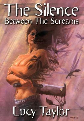 The Silence Between The Screams by Lucy Taylor