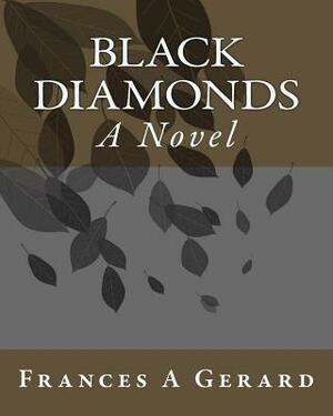 Black Diamonds by Frances A. Gerard