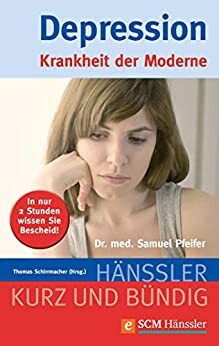 Depression: Krankheit der Moderne by Thomas Schirrmacher, Samuel Pfeifer