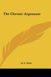 The Chronic Argonauts by H.G. Wells