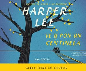 Ve y pon un centinela by Harper Lee