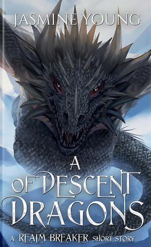 A Descent of Dragons by Jasmine Young
