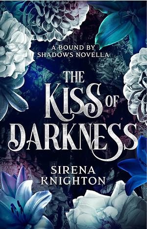 The Kiss of Darkness by Sirena Knighton