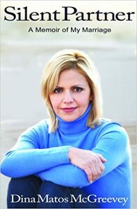 Silent Partner: A Memoir of My Marriage by Dina Matos McGreevey