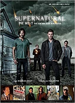 Supernatural: Die Welt von Sam und Dean Winchester by Nicholas Knight, Eric Kripke