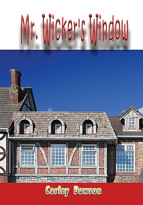 Mr. Wicker's Window by Carley Dawson