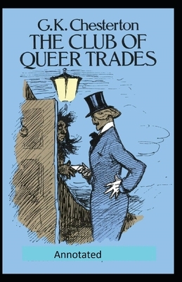 The Club of Queer Trades (Annotated Original Edition) by G.K. Chesterton