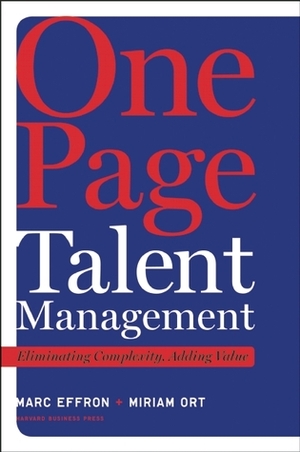 One Page Talent Management: Eliminating Complexity, Adding Value by Miriam Ort, Marc Effron