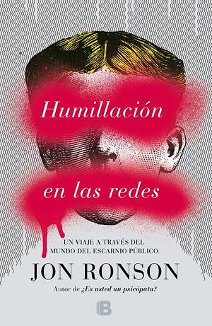 Humillación en las redes by Jon Ronson