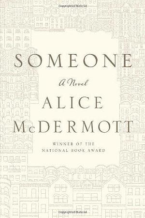 Someone: A Novel by McDermott, Alice (2013) Hardcover by Alice McDermott, Alice McDermott